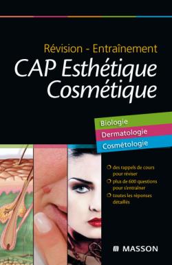 CAP esthétique cosmétique : révision-entraînement : biologie, dermatologie, cosmétologie