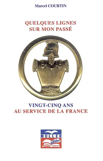 Quelques lignes sur mon passé : vingt-cinq ans au service de la France