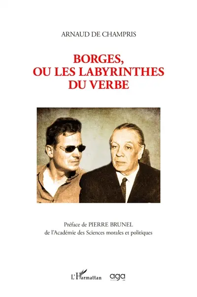 Borges, ou Les labyrinthes du verbe : système de la littérature : contribution à l'étude du cosmopolitisme littéraire de Jorge Luis Borges et introduction à son métatexte
