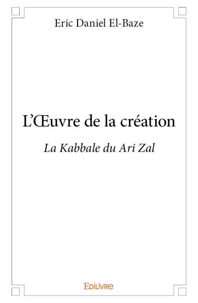 L’œuvre de la création : La Kabbale du Ari Zal