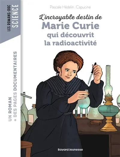 L'incroyable destin de Marie Curie qui découvrit la radioactivité