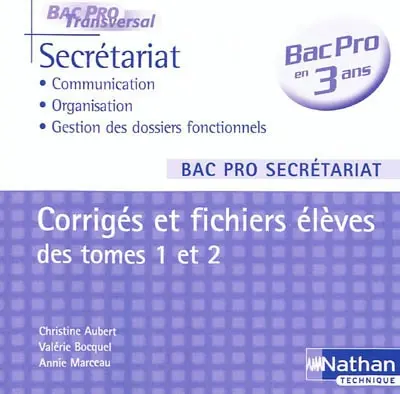 Secrétariat, bac pro secrétariat : communication, organisation, gestion des dossiers fonctionnels : corrigés et fichiers élèves des tomes 1 et 2, bac pro en 3 ans