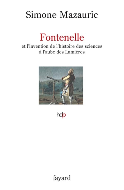 Fontenelle et l'invention de l'histoire des sciences à l'aube des Lumières