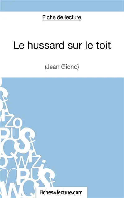Le hussard sur le toit de Jean Giono Fiche de lecture) : Analyse complète de l'oeuvre