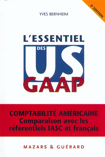 L'essentiel des US GAAP : comptabilité américaine : comparaison avec les référentiels IASC et français