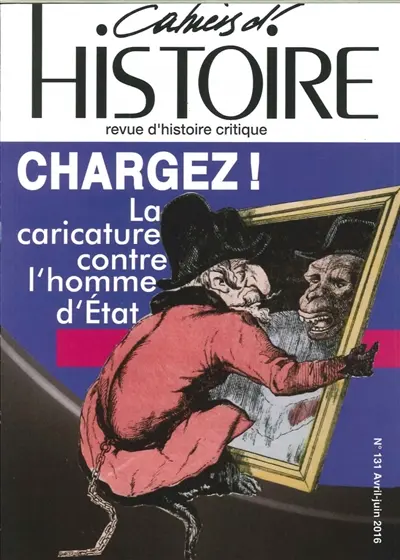 Cahiers d'histoire : revue d'histoire critique, n° 131. Chargez ! : la caricature contre l'home d'Etat