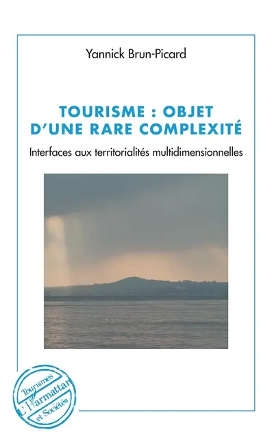 Tourisme : objet d'une rare complexité : interfaces aux territorialités multidimensionnelles