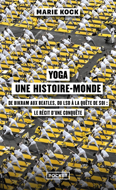 couverture du livre Yoga, une histoire-monde : de Bikram aux Beatles, du LSD à la quête de soi : le récit d'une conquête