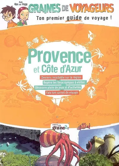 Provence et Côte d'Azur : deviens incollable sur la région, repère les lieux sympas à visiter, découvre plein de jeux et d'activités, fais ton carnet de voyage
