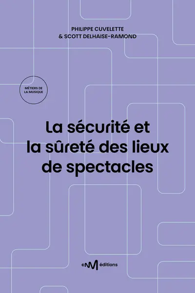 La sécurité et la sûreté des lieux de spectacles : recueil des textes de référence pour les exploitants de lieux de spectacles aménagés pour les représentations publiques