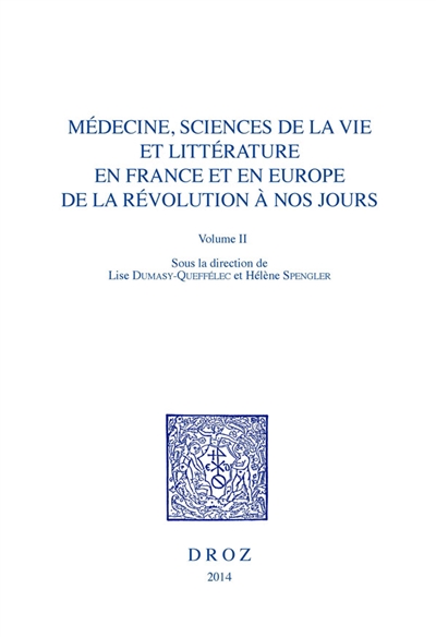 Médecine, sciences de la vie et littérature en France et en Europe de la Révolution à nos jours. Vol. 2. L'âme et le corps réinventés
