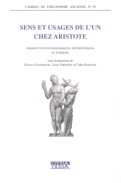 Sens et usages de l'un chez Aristote : perspectives psychologiques, métaphysiques et éthiques