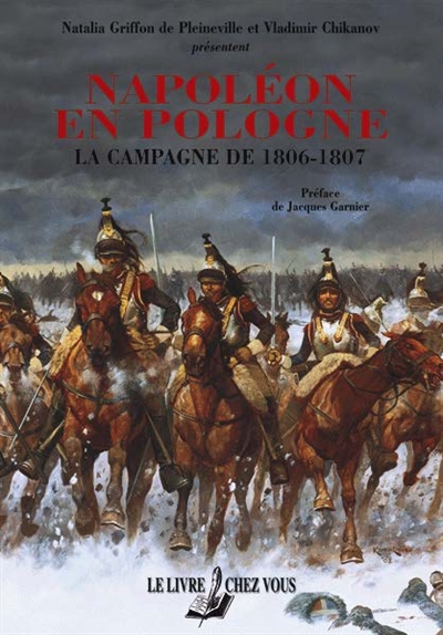 Napoléon en Pologne : la campagne de 1806-1807