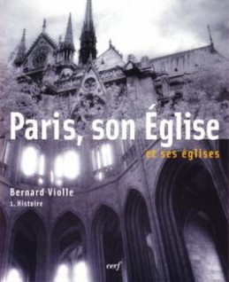 Paris, son Église et ses églises. Vol. 1. Histoire