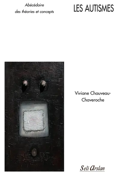 Les autismes : abécédaire des théories et concepts