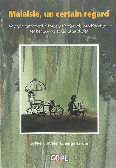 Malaisie, un certain regard : voyager autrement à travers l'artisanat, l'architecture, les beaux-arts et les littératures