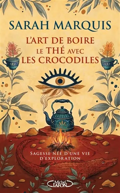 L'art de boire le thé avec les crocodiles