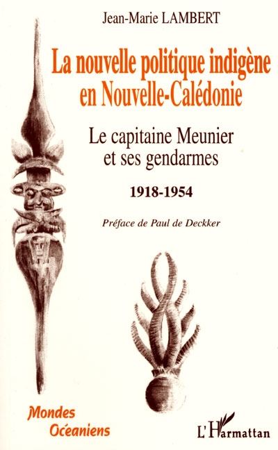 La nouvelle politique indigène en Nouvelle-Calédonie : le capitaine Meunier et ses gendarmes, 1918-1954