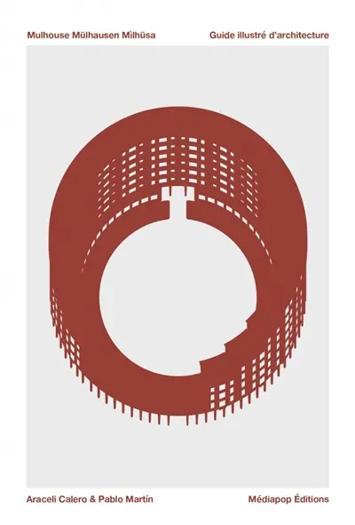 Mulhouse, Mülhausen, Milhüsa : guide illustré d'architecture