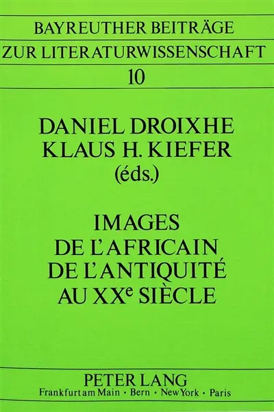 Images de l'Africain de l'Antiquité au XXe siècle. Images of the African from Antiquity to the 20th century. Bilder des Afrikaners von der Antike bis zur Gegenwart