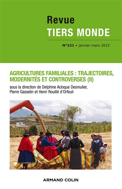 Tiers monde, n° 221. Agricultures familiales : trajectoires, modernités et controverses (2)