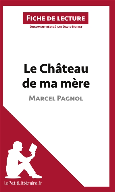 Le Château de ma mère de Marcel Pagnol (Fiche de lecture) : Analyse complète et résumé détaillé de l'oeuvre