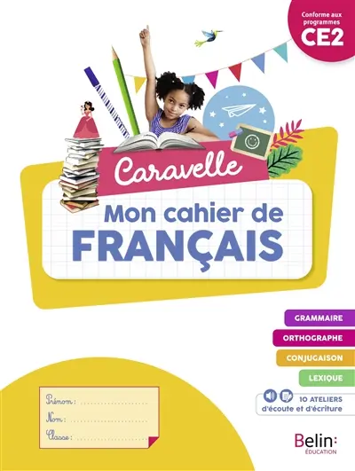 Caravelle, mon cahier de français CE2 : conforme aux programmes
