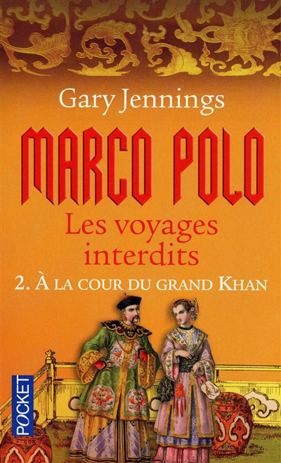 Marco Polo : les voyages interdits. Vol. 2. A la cour du grand Khan