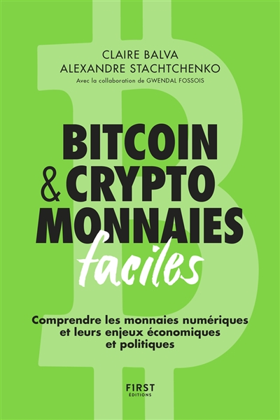 Bitcoin & cryptomonnaies faciles : comprendre les monnaies numériques et leurs enjeux économiques et politiques