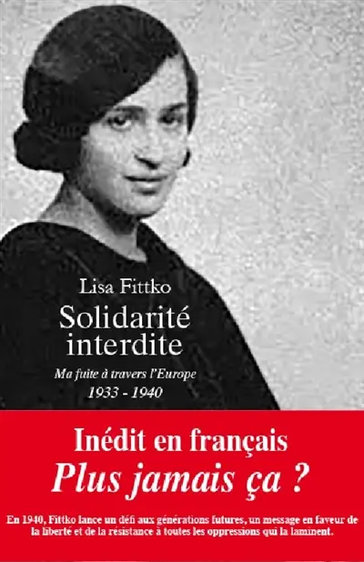 Solidarité interdite : ma fuite à travers l'Europe, 1933-1940 : récit