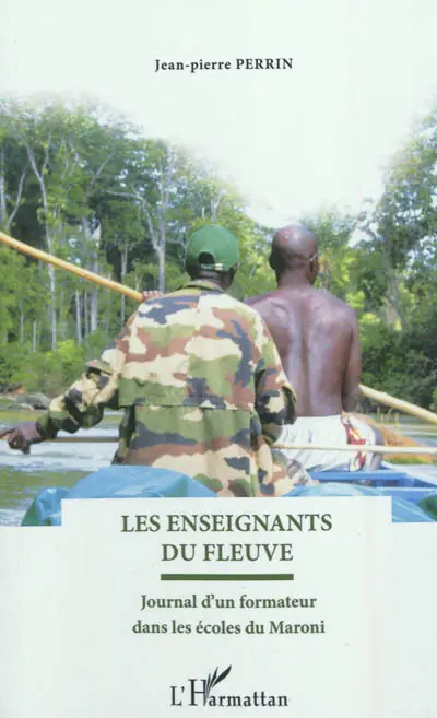 Les enseignants du fleuve : journal d'un formateur dans les écoles du Maroni