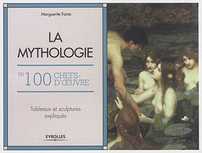 La mythologie en 100 chefs-d'oeuvre : tableaux et sculptures expliqués