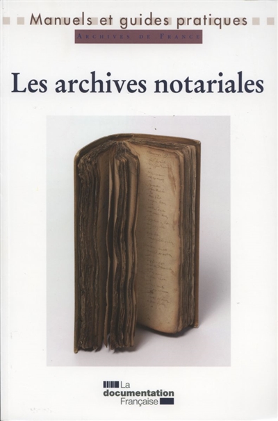 Les archives notariales : manuel pratique et juridique