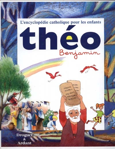 Théo benjamin : l'encyclopédie catholique pour les enfants