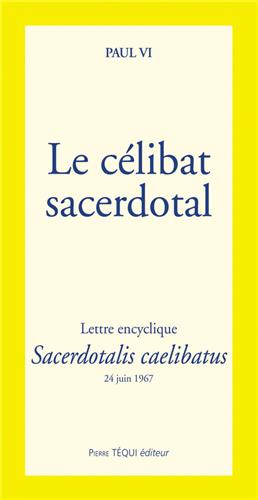 Le célibat sacerdotal : lettre encyclique Sacerdotalis caelibatus : 24 juin 1967 - Paul 6