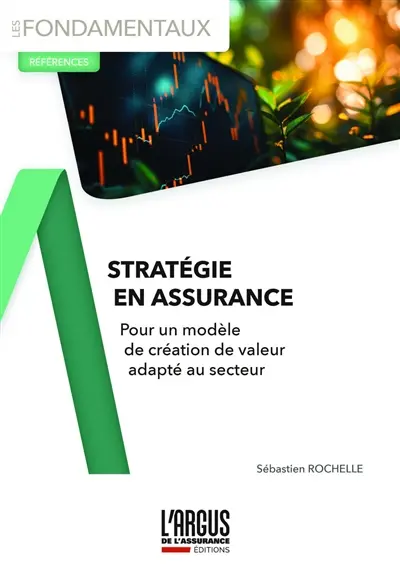Stratégie en assurance : pour un modèle de création de valeur adapté au secteur Stratégie en assurance : pour un modèle de création de valeur adapté au secteur