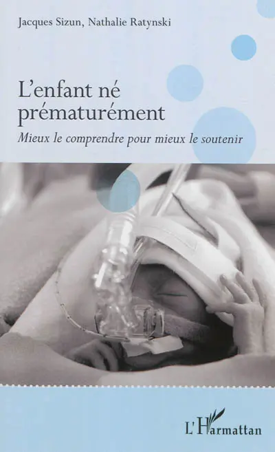 L'enfant né prématurément : mieux le comprendre pour mieux le soutenir