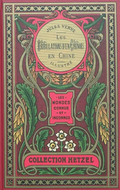 Les voyages extraordinaires. Les tribulations d'un Chinois en Chine