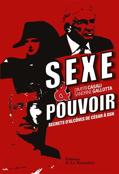 Sexe et pouvoir : secrets d'alcôves de César à DSK