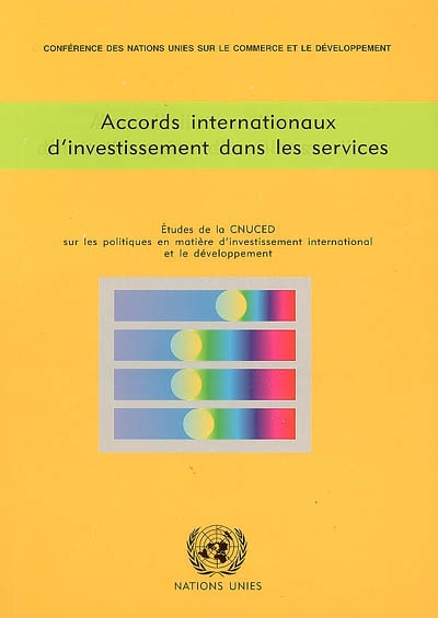 Accords internationaux d'investissement dans les services : études de la CNUCED sur les politiques en matière d'investissement international et le développement