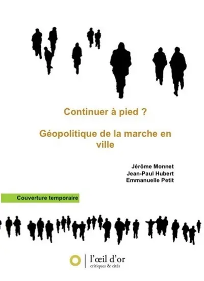 Continuer à pied ? : géopolitiques de la marche en ville