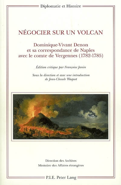 Négocier sur un volcan : Dominique-Vivant Denon et sa correspondance de Naples avec le comte de Vergennes (1782-1785)