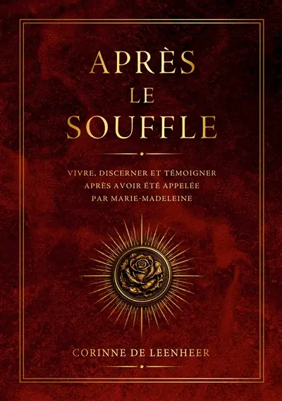 Après le souffle : Vivre, discerner et témoigner après avoir été appelée par Marie-Madeleine