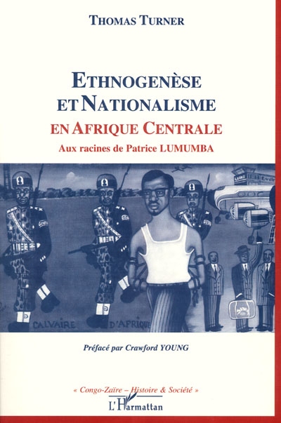 Ethnogenèse et nationalisme en Afrique centrale : aux racines de Lumumba