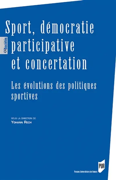 Sport, démocratie participative et concertation : les évolutions des politiques sportives Sport, démocratie participative et concertation : les évolutions des politiques sportives