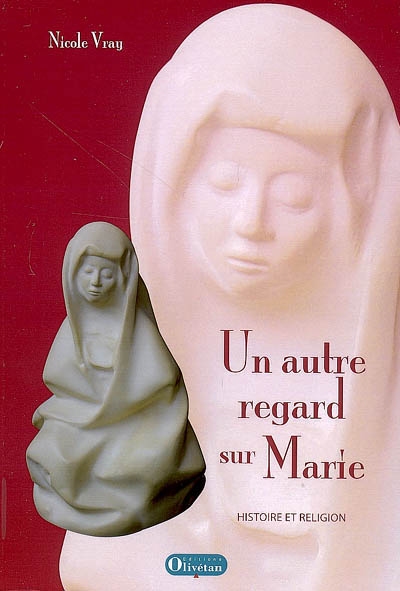 Un autre regard sur Marie : histoire et religion