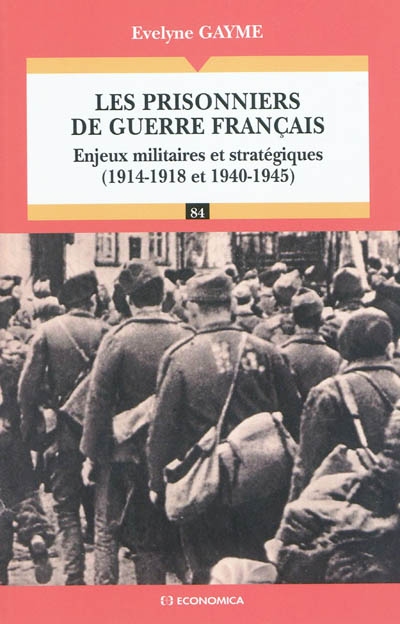 Les prisonniers de guerre français : enjeux militaires et stratégiques (1914-1918 et 1940-1945)