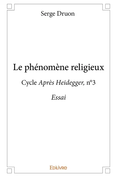Le phénomène religieux : Cycle Après Heidegge,r n°3 Essai