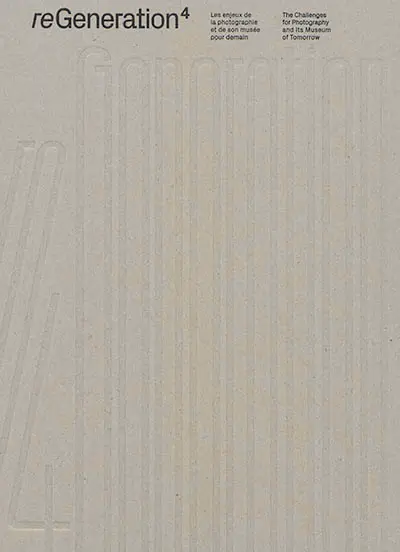 ReGeneration 4 : les enjeux de la photographie et de son musée pour demain. ReGeneration 4 : the challenges for photography and its museum of tomorrow : exposition, Lausanne, Musée de l'Elysée, du 1er juillet au 27 septembre 2020