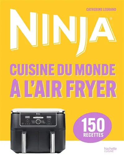 Ninja : cuisine du monde à l'air fryer : 150 recettes